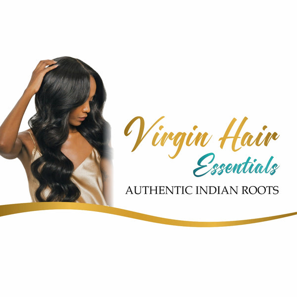 Virgin Hair Essentials